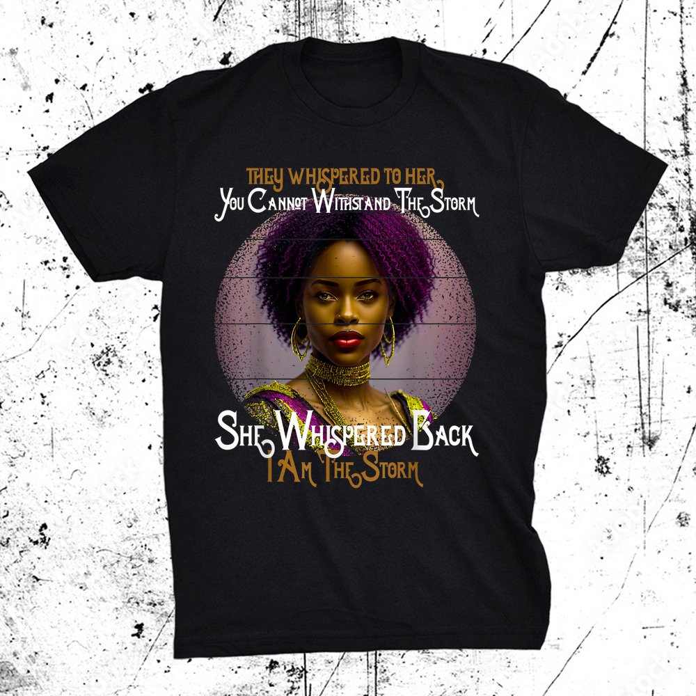 African Woman Afro - Black History Month - I Am The Storm Shirt