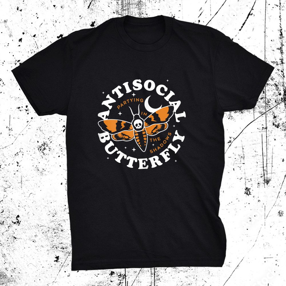 Antisocial Butterfly Partying In The Shadows Shirt