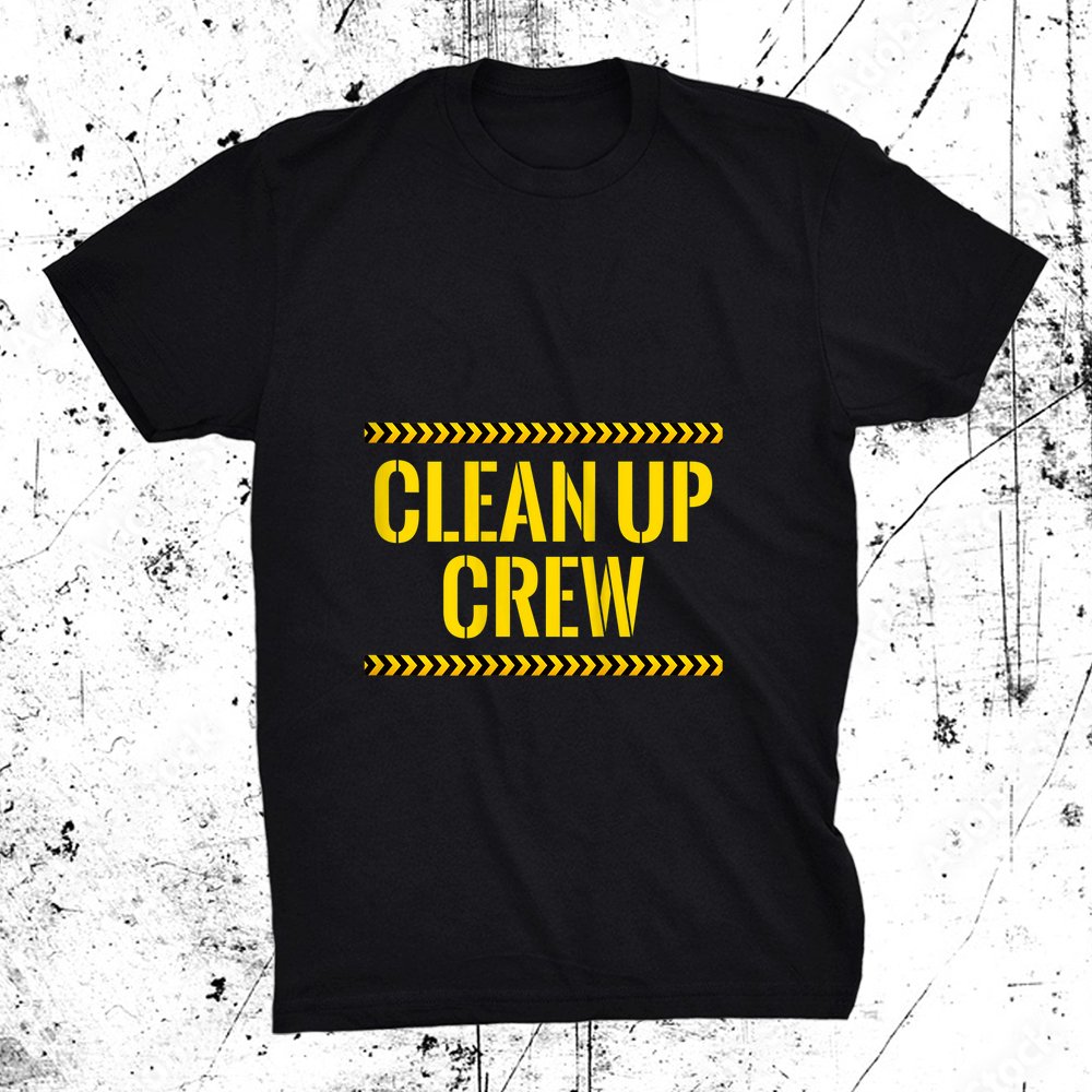 Cleanup Staff Cleaning Custodian Clean Up Crew Shirt
