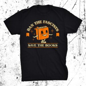 Funny Ban Fascists Save The Books Shirt