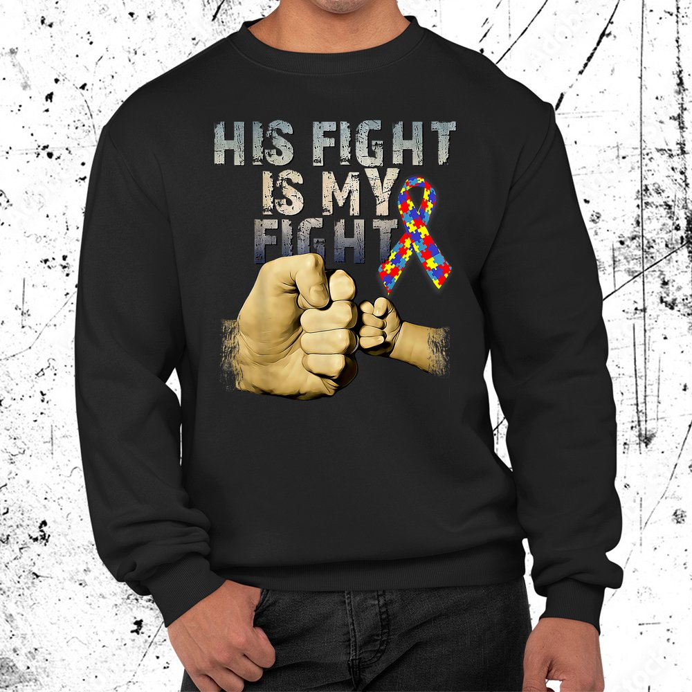 His Fight Is My Fight Support Heart Love Autism Awareness Shirt