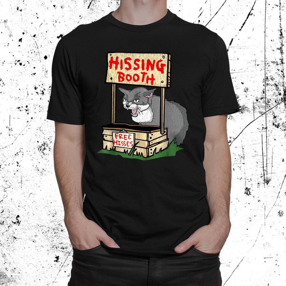 Hissing Booth Free Hisses Cat Shirt