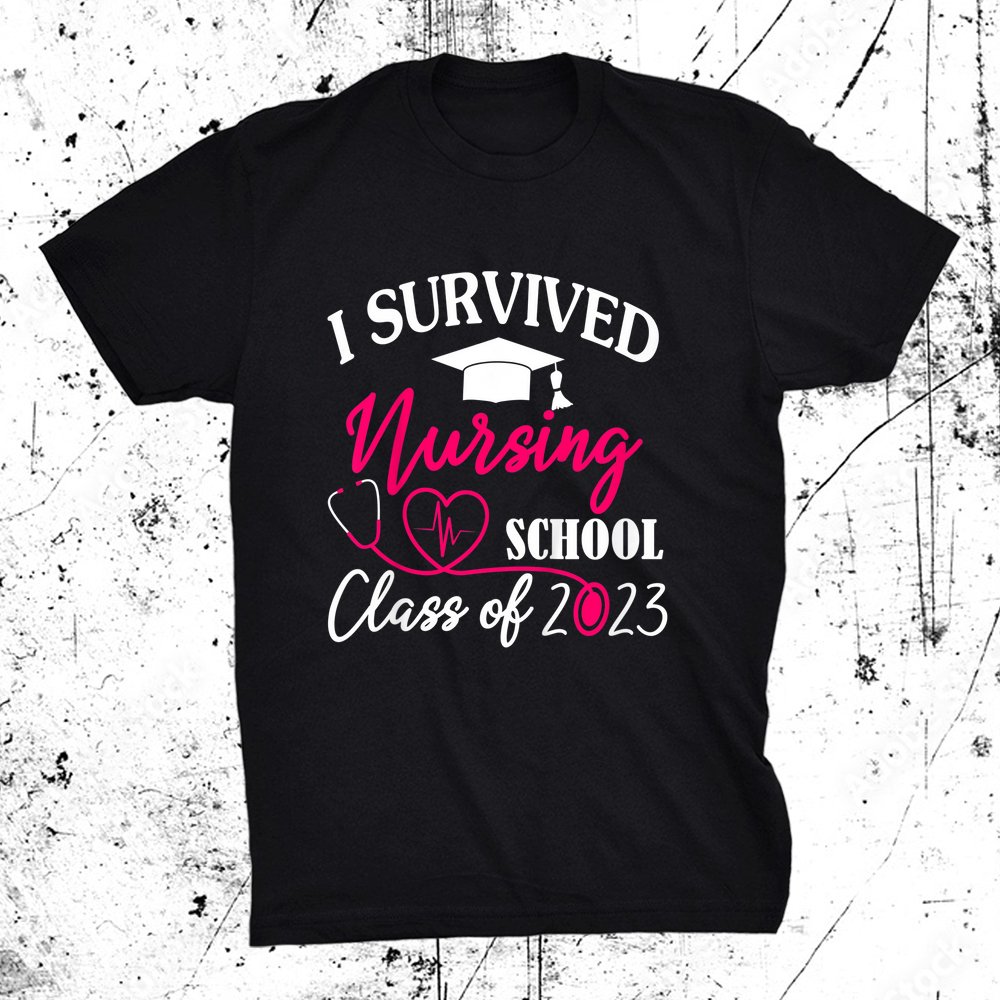 I Survived Nursing School 2023 Rn Er Nurse Graduation Shirt