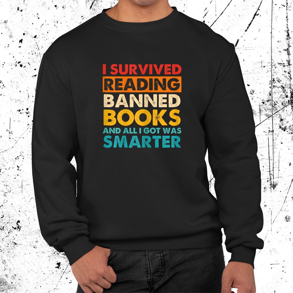 I Survived Reading Banned Books And All I Got Was Smarter Shirt