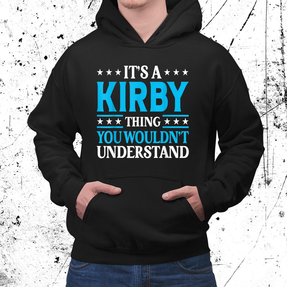 It's A Kirby Thing Personal Name Funny Kirby Shirt