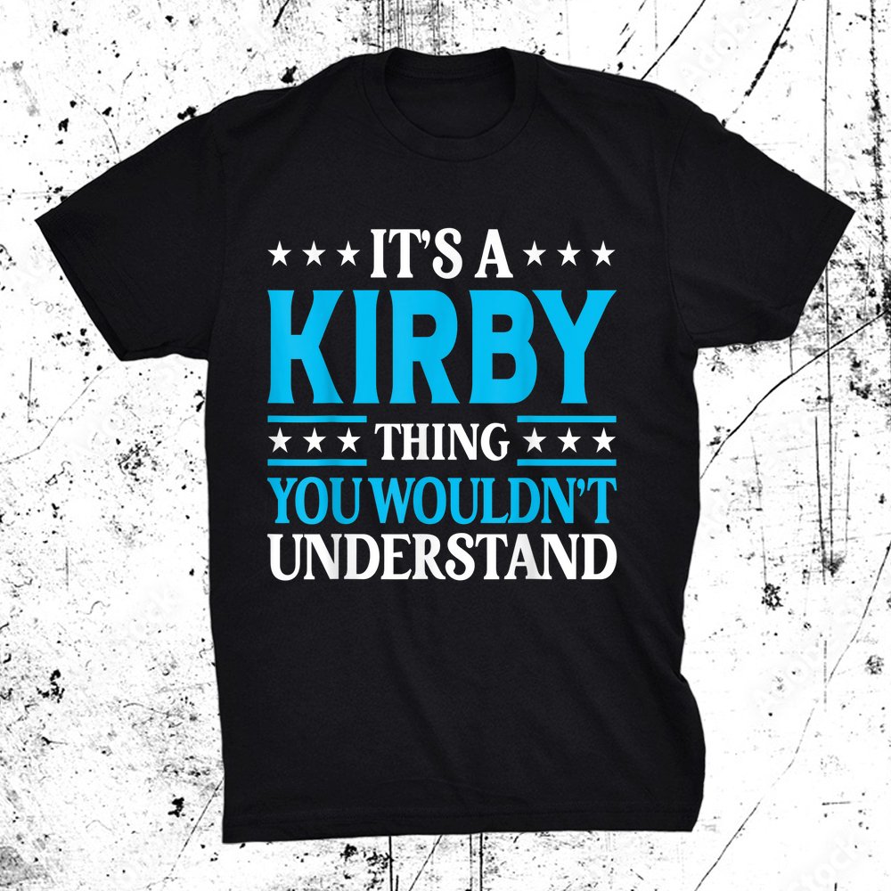 It's A Kirby Thing Personal Name Funny Kirby Shirt