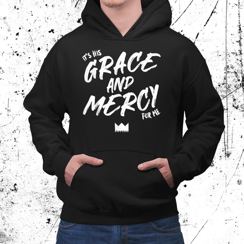 It's His Grace And Mercy For Me Shirt