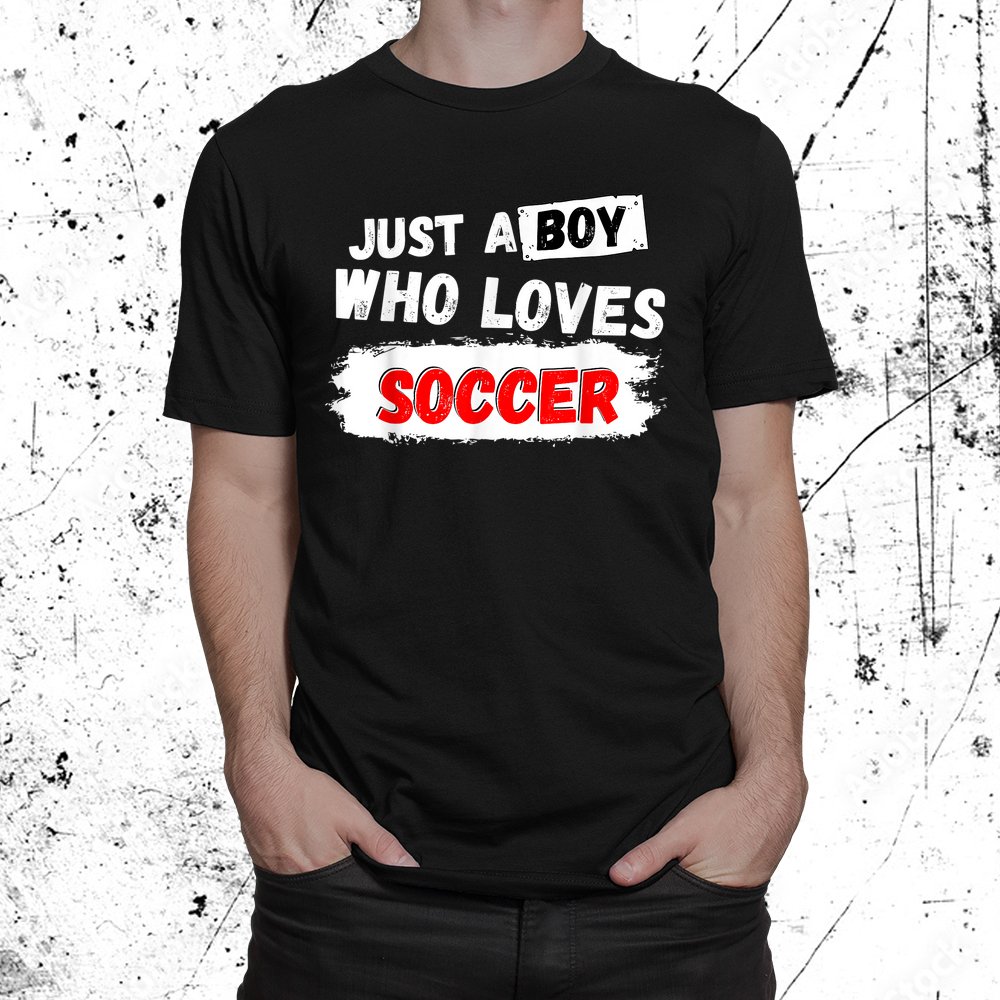 Just A Boy Soccer Sport Shirt
