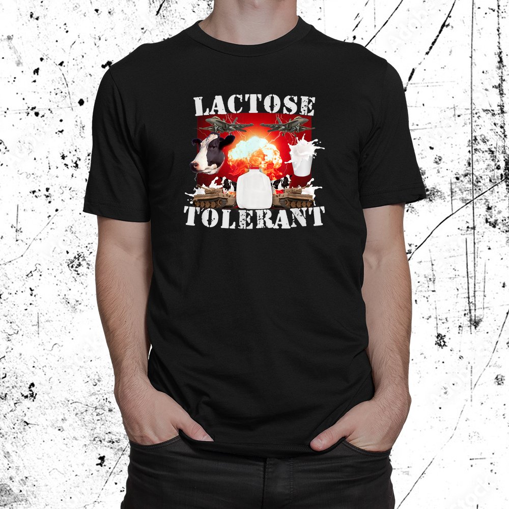Lactose Tolerant Funny Meme Trendy Shirt