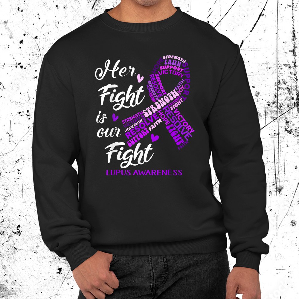 Lupus Awareness Her Fight Is Our Fight Shirt