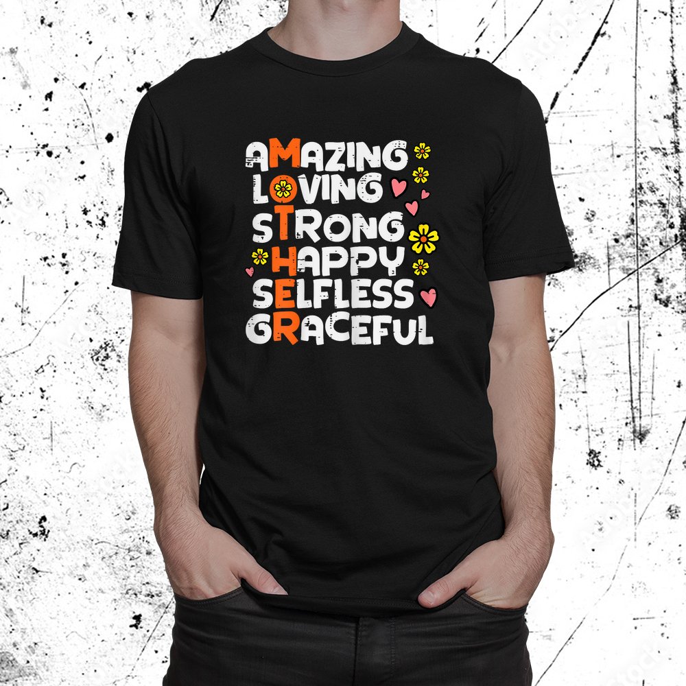 Mother Amazing Loving Strong Acronym Shirt