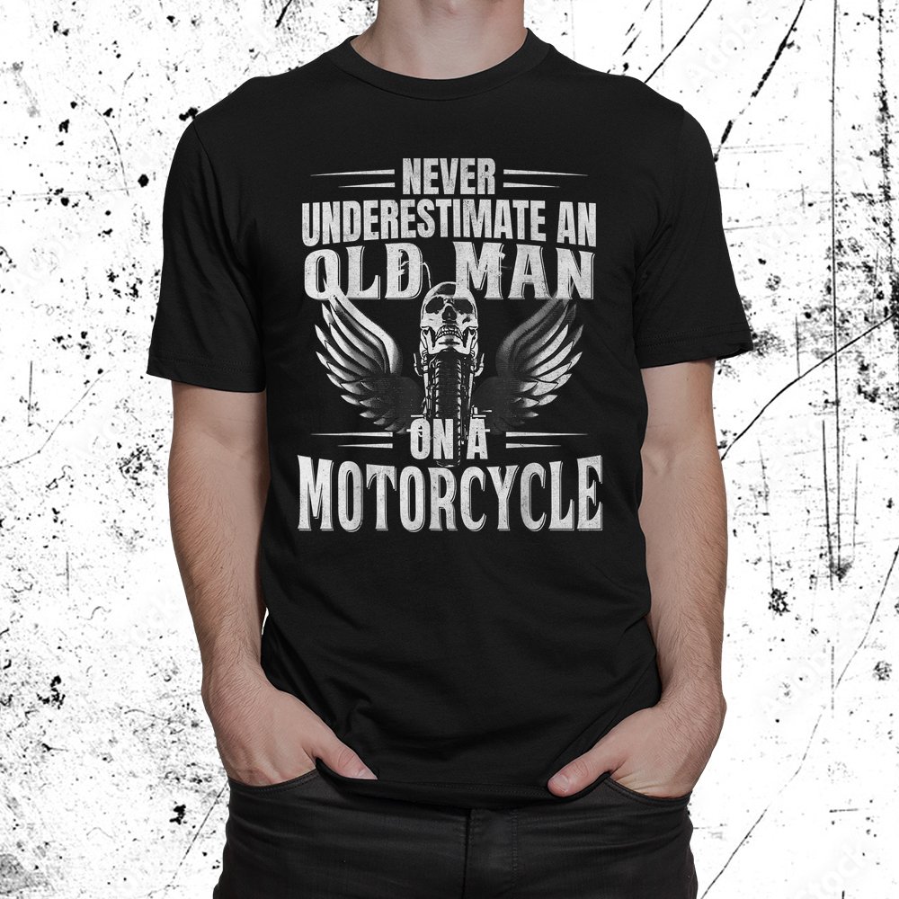 Never Underestimate An Old Man On A Motorcycle Shirt