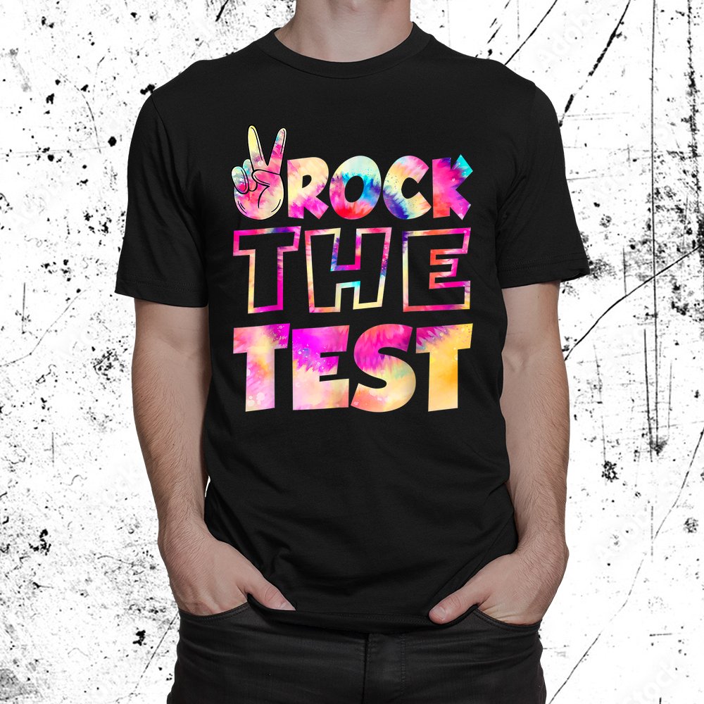 Peace Tie Dye Rock The Test Happy Testing Day Shirt