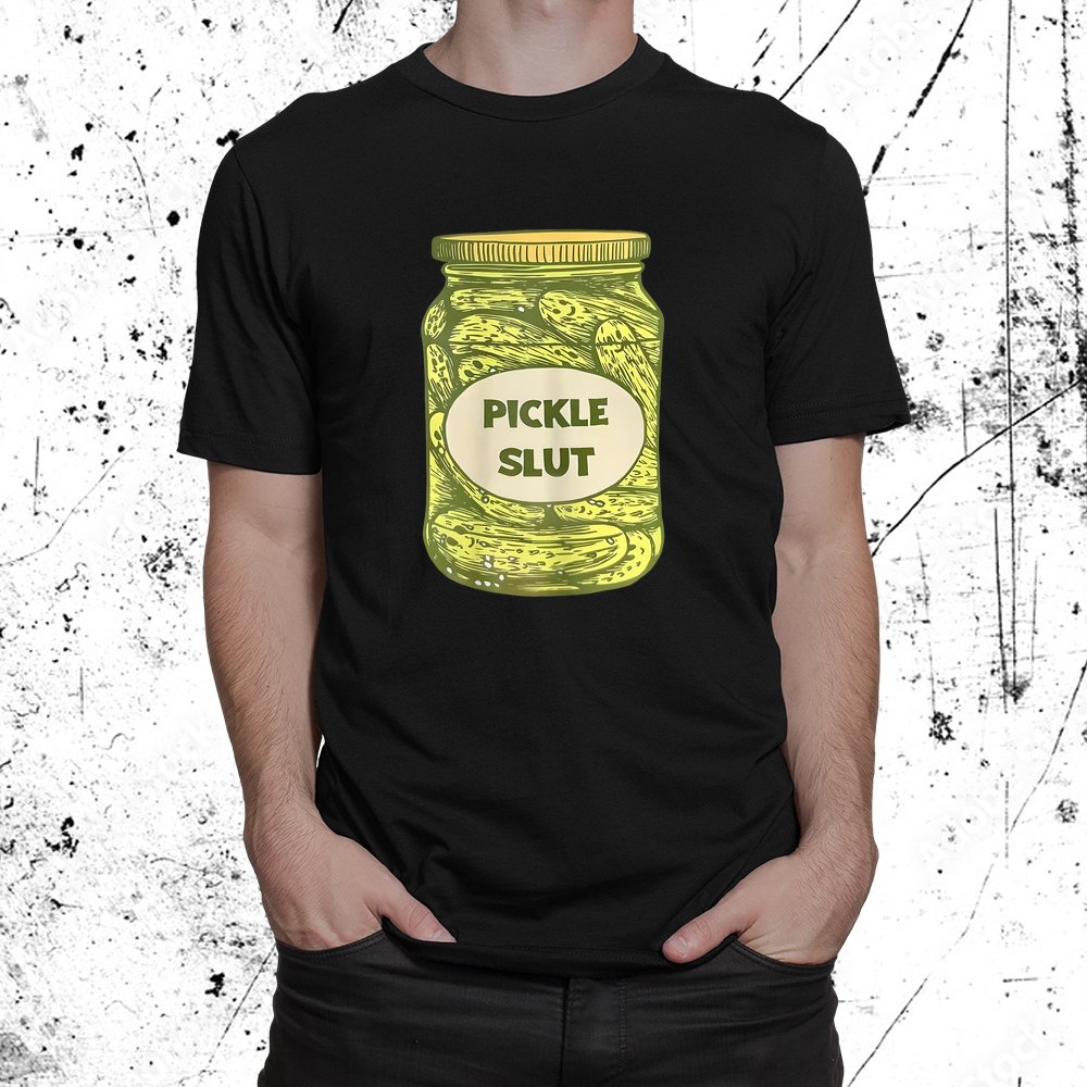 Pickle Slut Funny Canned Pickles Shirt