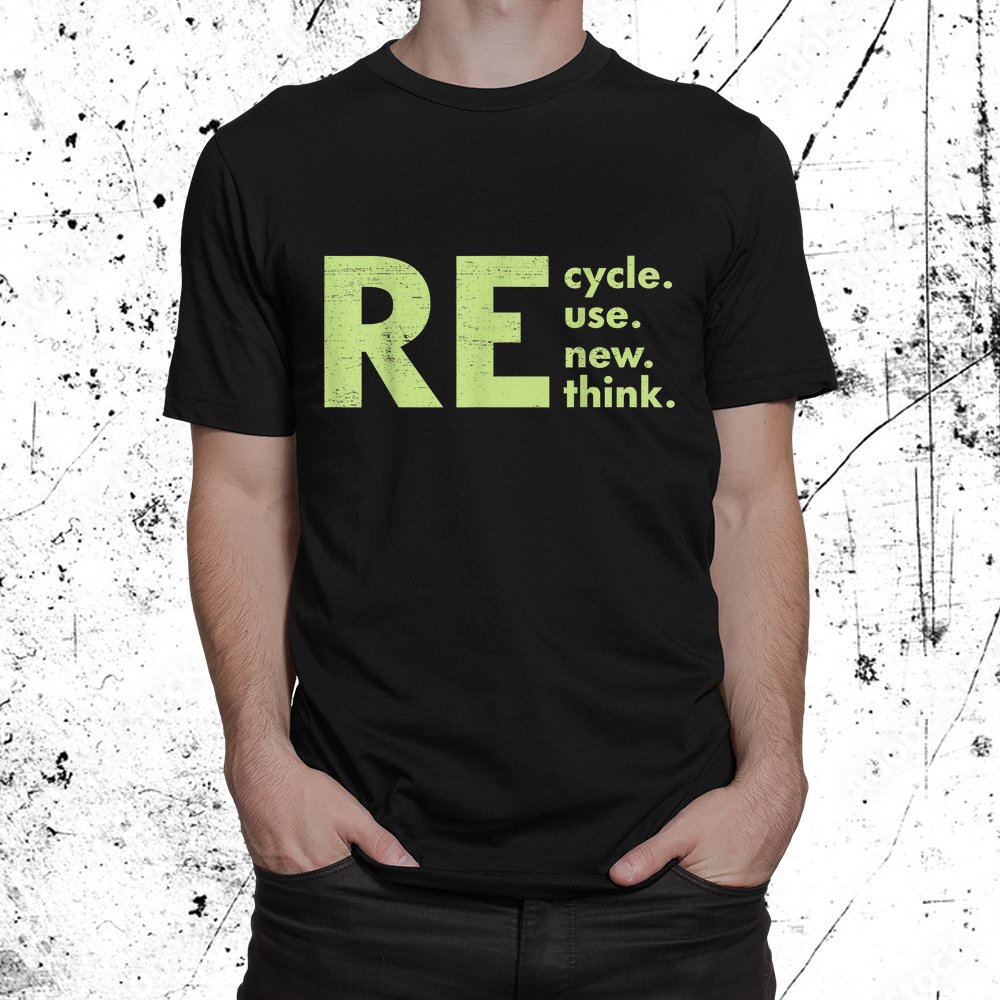 Recycle Reuse Renew Rethink Crisis Environmental Activism Shirt