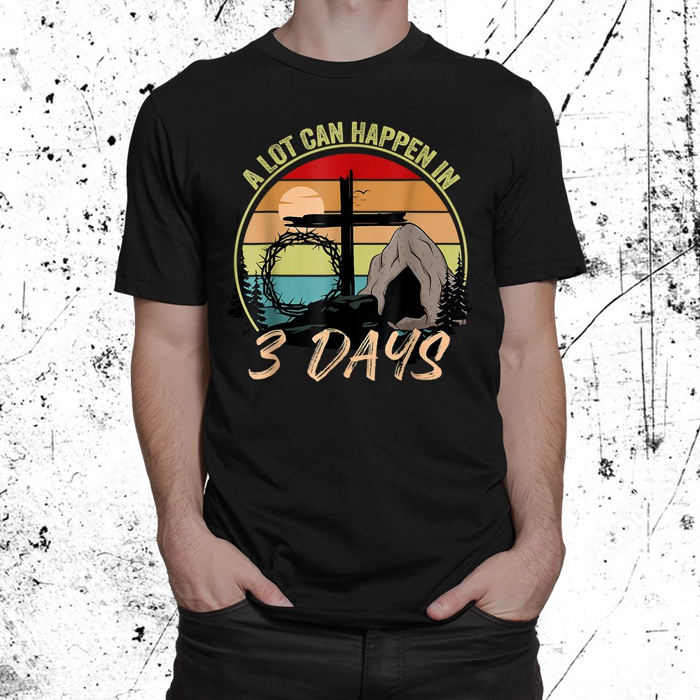 Retro A Lot Can Happen In 3 Days Christian Jesus Shirt