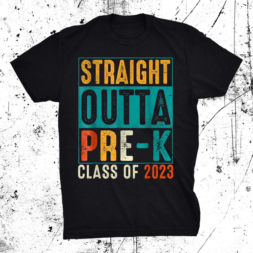 Straight Outta Pre K Preschool Graduation Shirt
