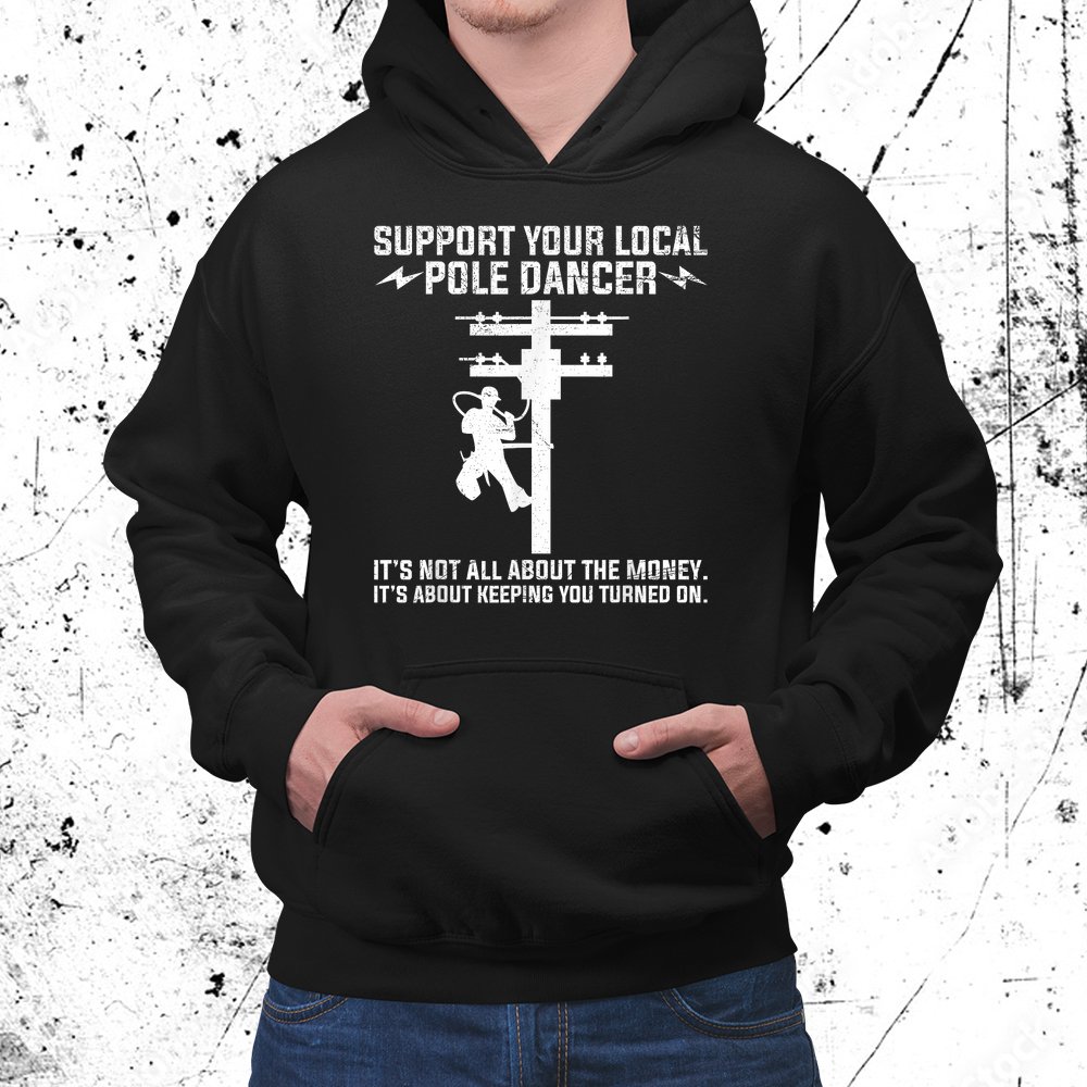 Support Your Local Pole Dancer Lineman Lineman Circuit Cable Shirt