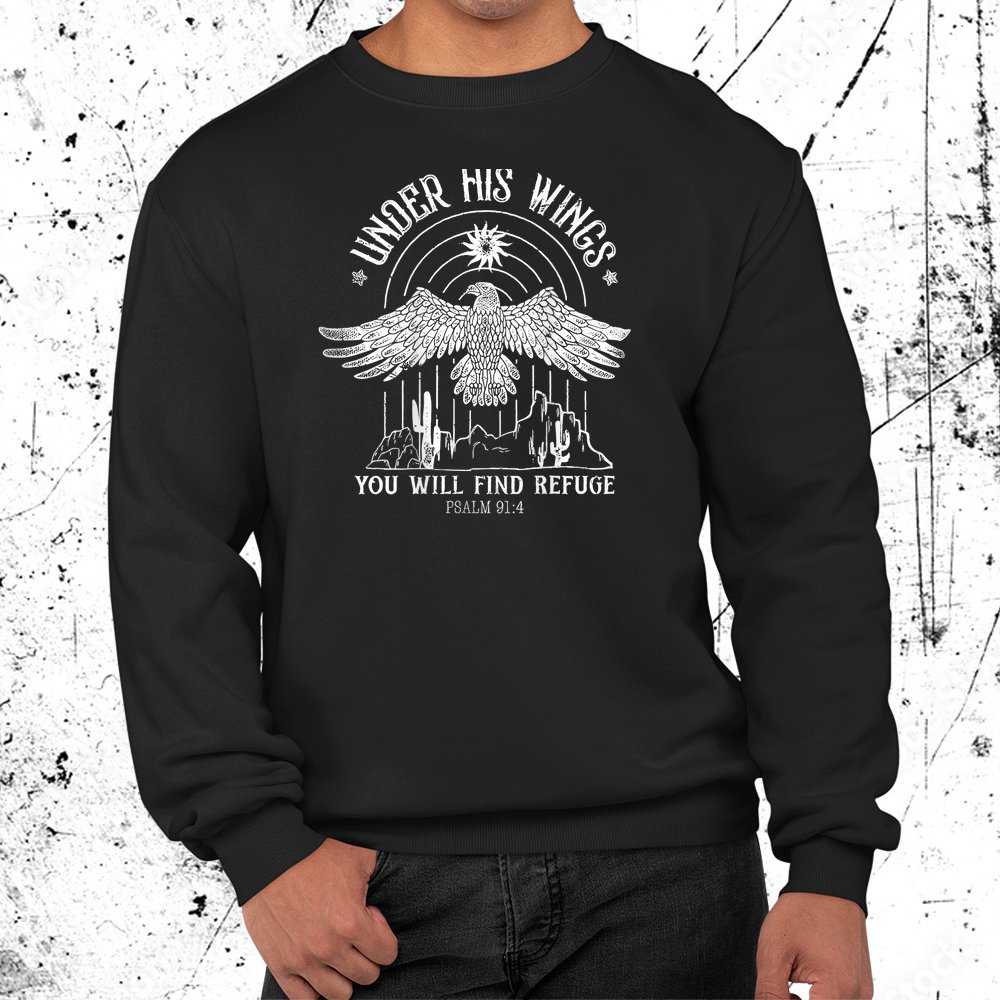 Under His Wings You Will Find Refuge Shirt