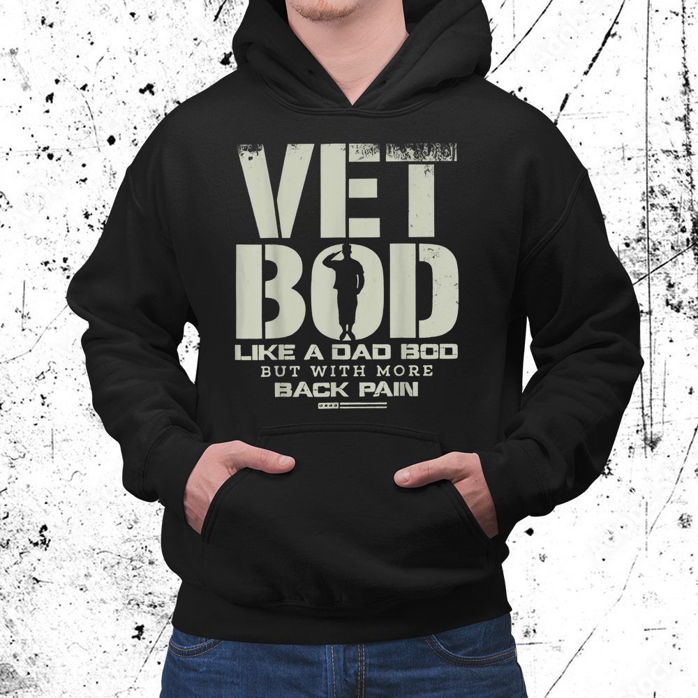 Vet Bod Like Dad Bod But With More Back Pain Shirt