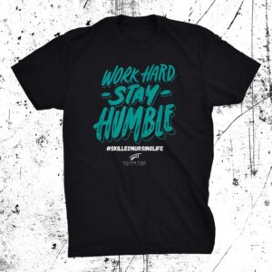Work Hard- Stay Humble- Folsom Care Center Shirt